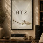 You Are His | 12x18 | Unframed