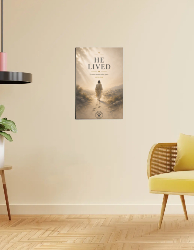 img_aa5c9911ddebe0.jpg He Lived - Acts 10:38 | 12×18 Christian Poster - Image 1