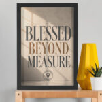 Blessed Beyond Measure | A3 Framed