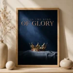 He Is The King Of Glory | 12x18 Inch | Unframed