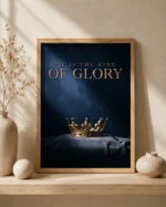 He Is The King Of Glory | 12x18 Inch | Unframed