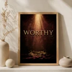 Worthy Wall Poster | 12×18 | Unframed